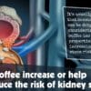 Does Coffee Increase Or Help To Reduce The Risk Of Kidney Stones F