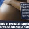 Thousands Of Prenatal Supplements Fail To Provide Adequate Nutrients F