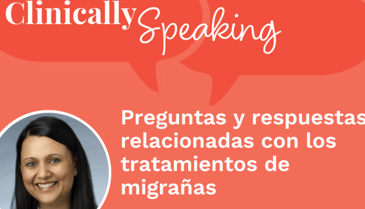 Clinical conversation: Questions and answers related to migraine treatments

